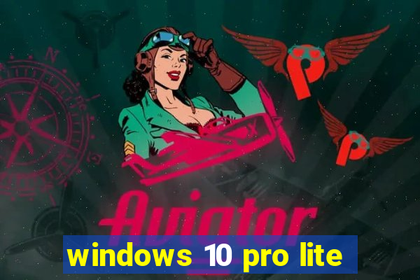 windows 10 pro lite